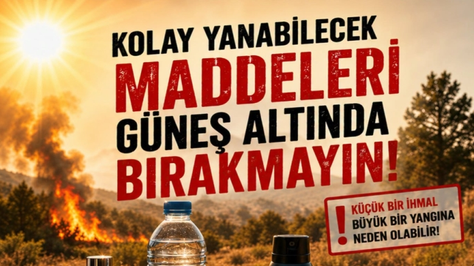 Polis uyardı: “Şişe, çakmak, parfüm gibi yangın riski taşıyan maddeleri güneşte bırakmayın”