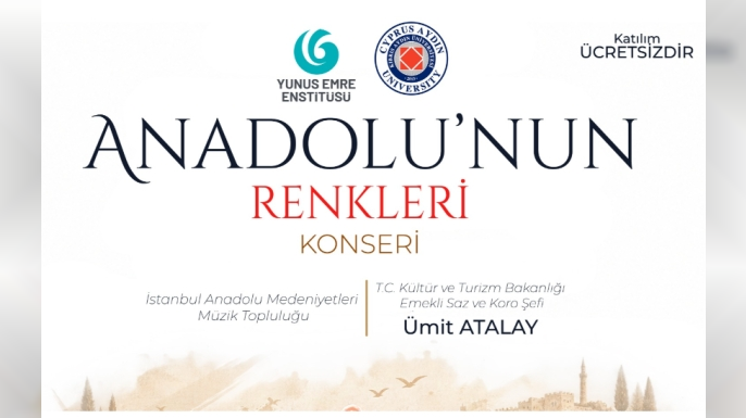 “Anadolu’nun Renkleri Konseri” cuma günü Kıbrıs Aydın Üniversitesi'nde düzenlenecek