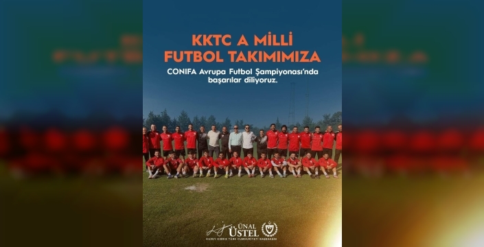 Üstel, KKTC A Milli Futbol Takımı’na başarılar diledi